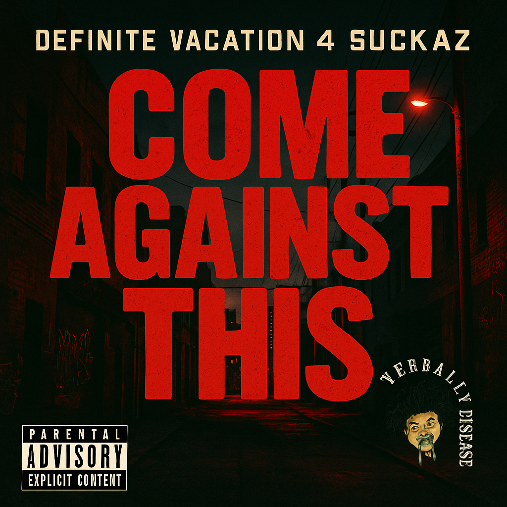 Album cover for “Come Against This” by Definite Vacation 4 Suckaz — produced by Sire Sinsai. Gritty urban Chicago design with graffiti-style title, bold energy, and Parental Advisory label.