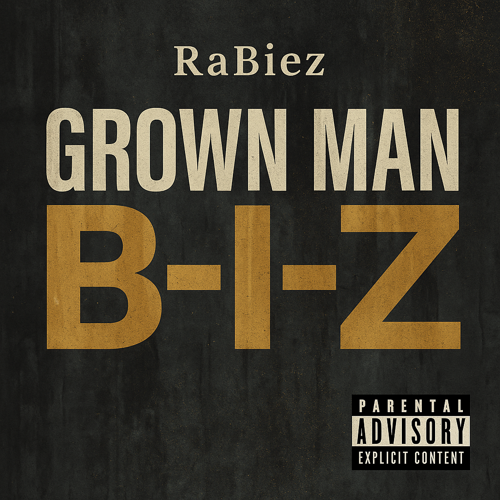Album cover for “Grown Man B-I-Z” by RaBiez — written and produced by R. Taylor. Sleek Chicago hip-hop artwork with a mature, confident tone, graffiti-style text, and Parental Advisory label.