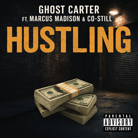 Album cover for “Hustling” by Ghost Carter ft. Marcus Madison & Co-Still — produced by DBeatz100. Gritty Chicago hip-hop artwork featuring urban textures, money grind theme, and Parental Advisory label.