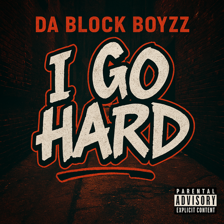 Album cover for “I Go Hard” by Da Block Boyzz — gritty Chicago hip-hop artwork with graffiti font, urban background, and Parental Advisory label.