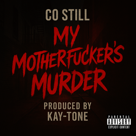 Album cover for “My Motherfucker’s Murder” by Co Still — written by C. Hunter, produced by Kay-Tone. Dark gritty Chicago hip-hop artwork with red-black tones, graffiti title, and bold street imagery.