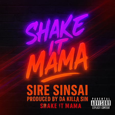 Album cover for “Shake It Mama” by Sire Sinsai — produced by Da Killa Sin, written by P. Diaz. Urban club-style hip-hop artwork with neon colors, dance energy, and graffiti title design.