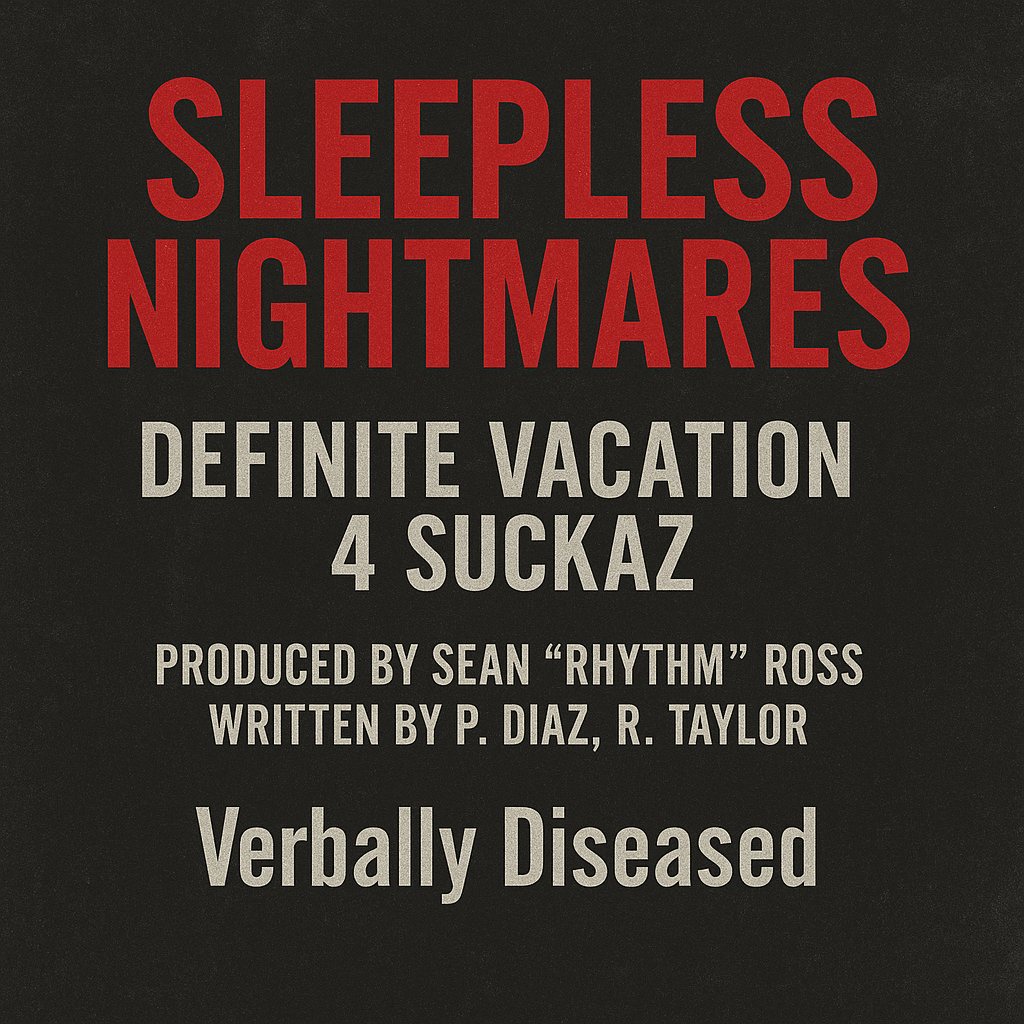 “Sleepless Nightmares by Definite Vacation 4 Suckaz — Chicago underground hip-hop single produced by Sean ‘Rhythm’ Ross, written by P. Diaz and R. Taylor — Verbally Diseased digital download cover art.”