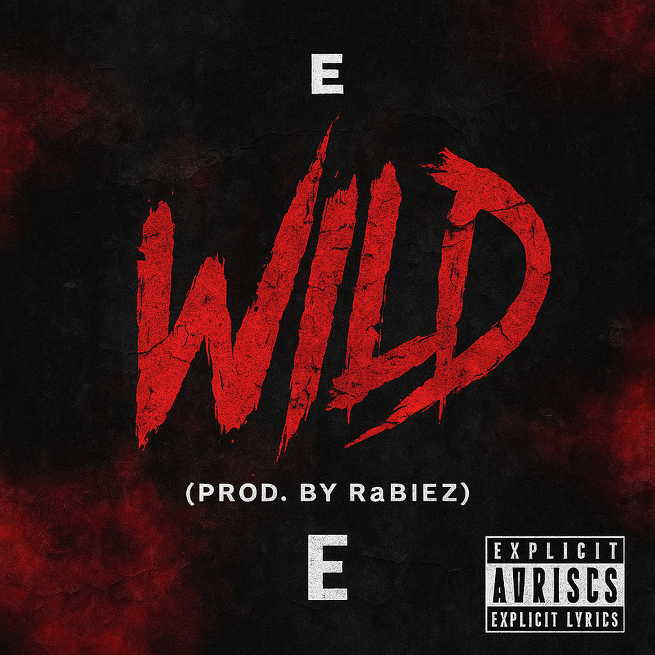Album cover for “Wild” by E — produced by RaBiez and written by E. Thomas. Bold urban design with aggressive red tones, cracked textures, and Explicit Lyrics sticker.