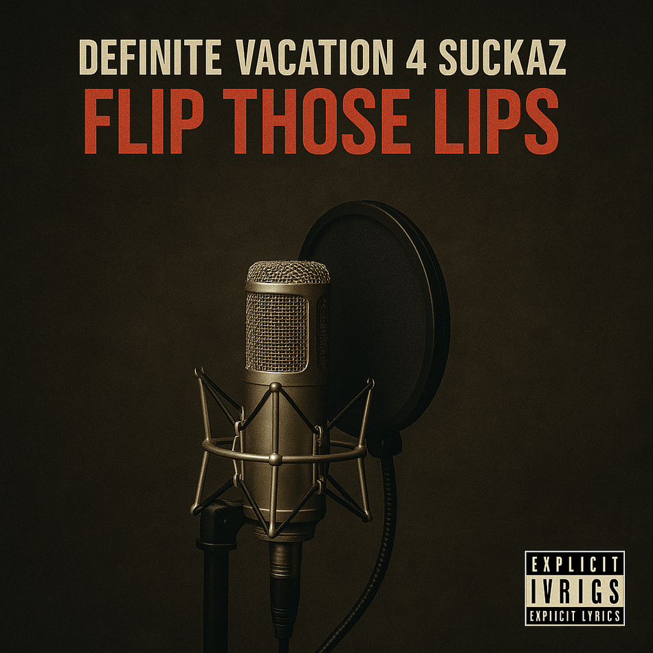 Flip Those Lips – Definite Vacation 4 Suckaz (Prod. by Sean “Rhythm” Ross)
