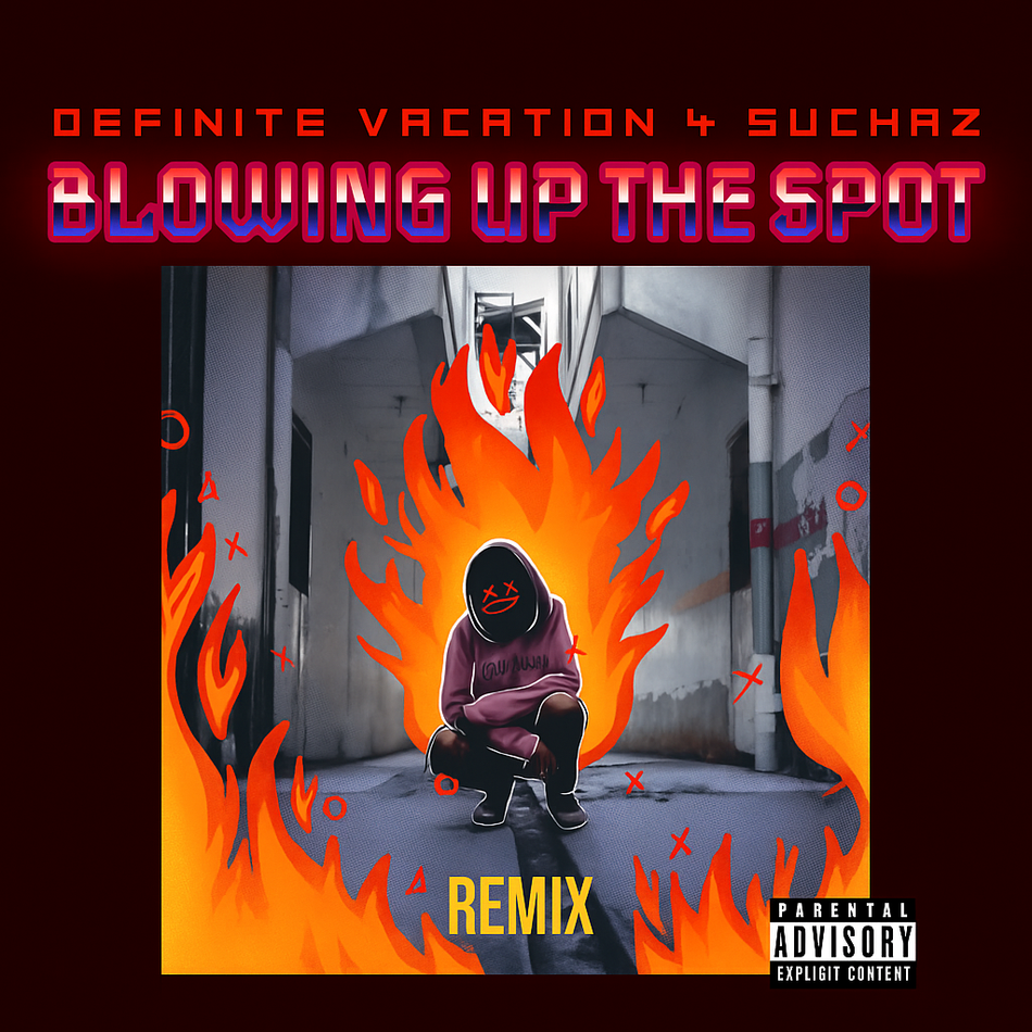 Album cover for “Blowing Up The Spot (Remix)” by Definite Vacation 4 Suckaz — produced by Sire Sinsai. Gritty, fiery Chicago hip-hop design with graffiti-style text, dark tones, and Parental Advisory label.