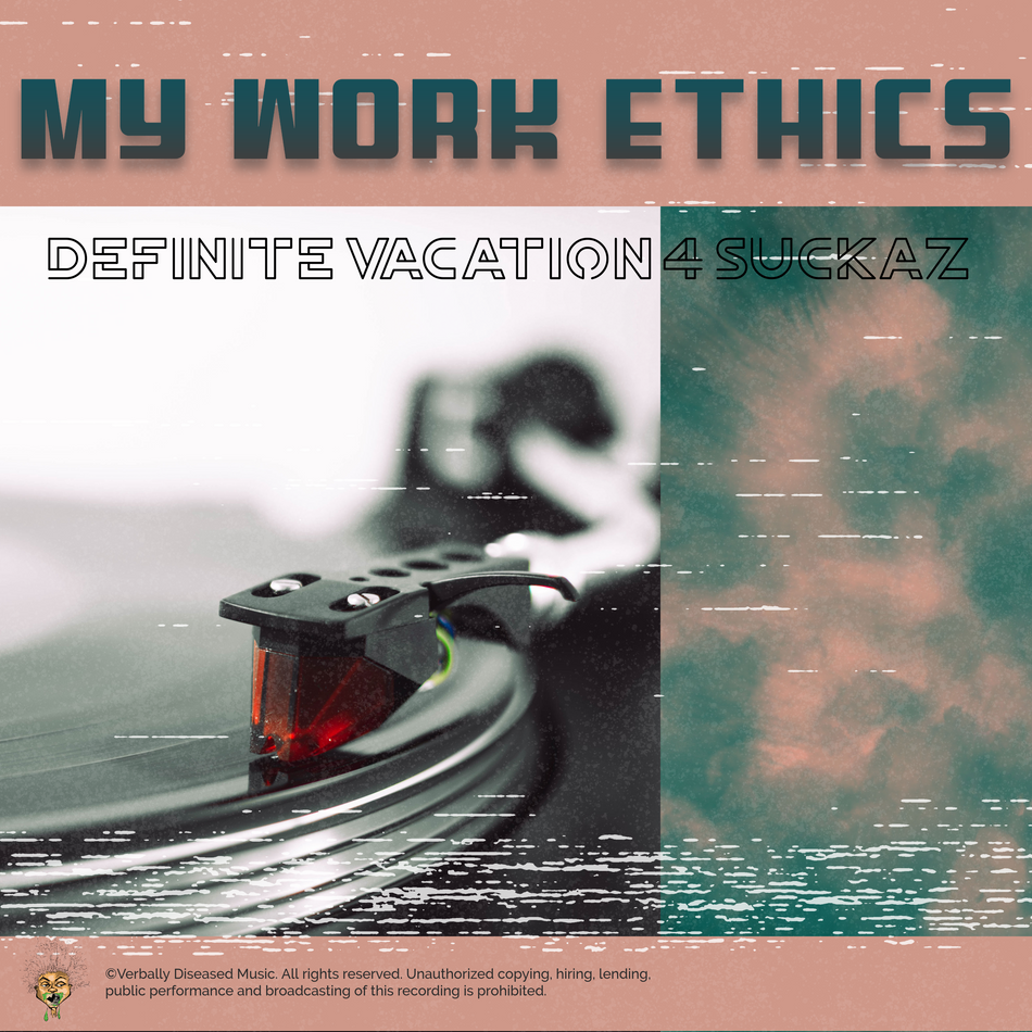 Album cover for “My Work Ethics” by Definite Vacation 4 Suckaz — produced by RaBiez, written by Pedro Diaz and Ravaughn Taylor. Chicago hip-hop artwork with work grind theme, dark urban tones, and graffiti title.