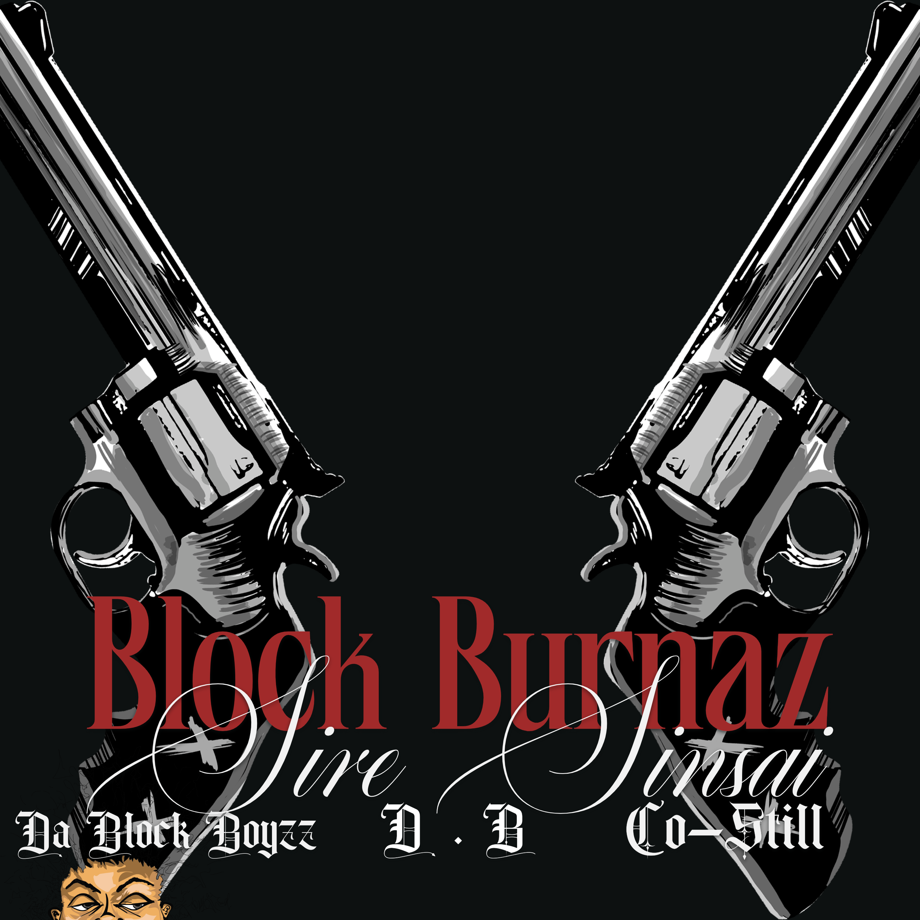Album cover for “Block Burnaz” by Sire Sinsai featuring Co-Still, Da Block Boyzz, and D.B — produced by Sire Sinsai. Gritty Chicago street-style design with fiery tones, graffiti text, and Parental Advisory label.
