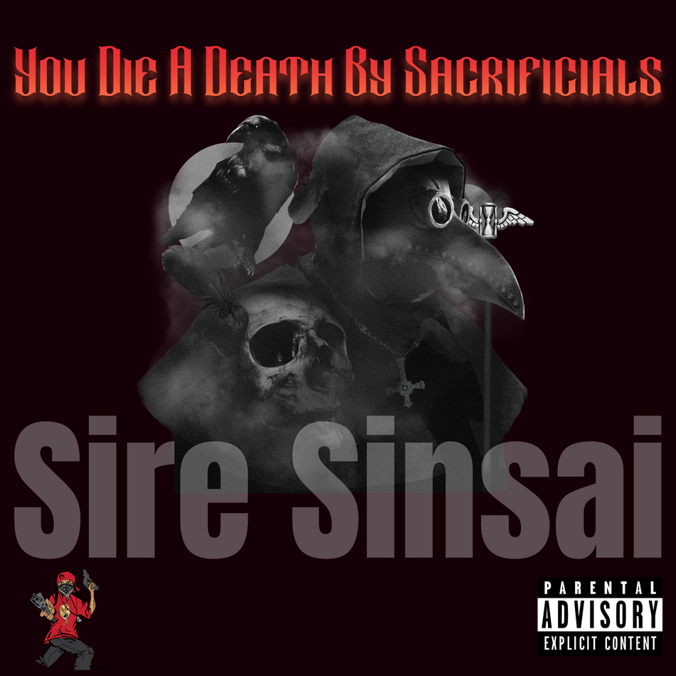 Album cover for “You Die a Death by Sacrificials” by Sire Sinsai — dark, gritty Chicago hip-hop artwork with crimson lighting, a shadowed alley background, and an Explicit Lyrics sticker.