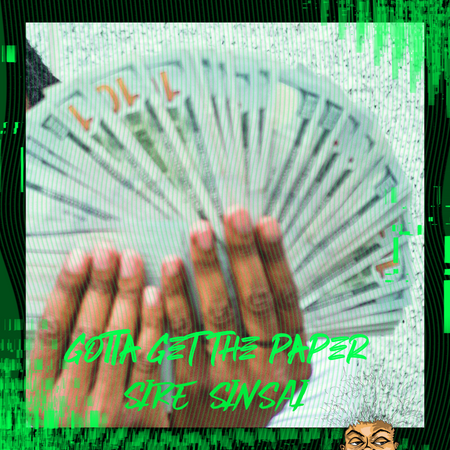 Album cover for “Got Ta Get The Paper” by Sire Sinsai — produced by DBeatz100. Gritty Chicago hip-hop artwork featuring money motif, street textures, and Parental Advisory label.