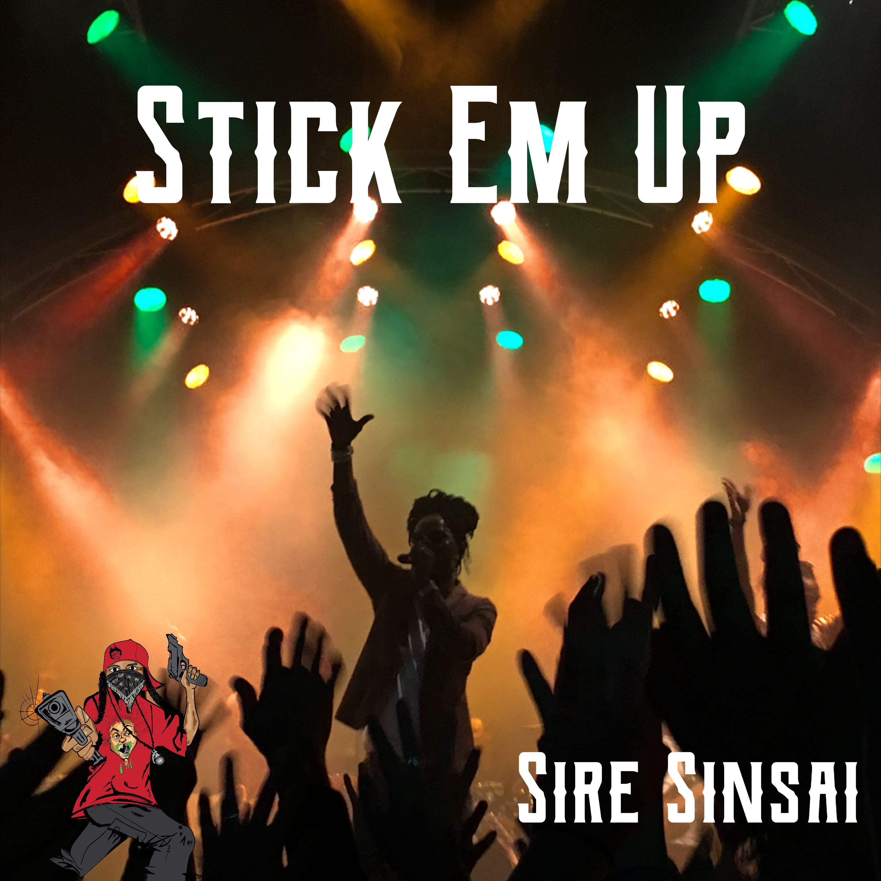 Album cover for “Stick Em Up” by Sire Sinsai — produced by Da Killa Sin, written by P. Diaz. Gritty Chicago street artwork with graffiti text and a cinematic robbery theme.