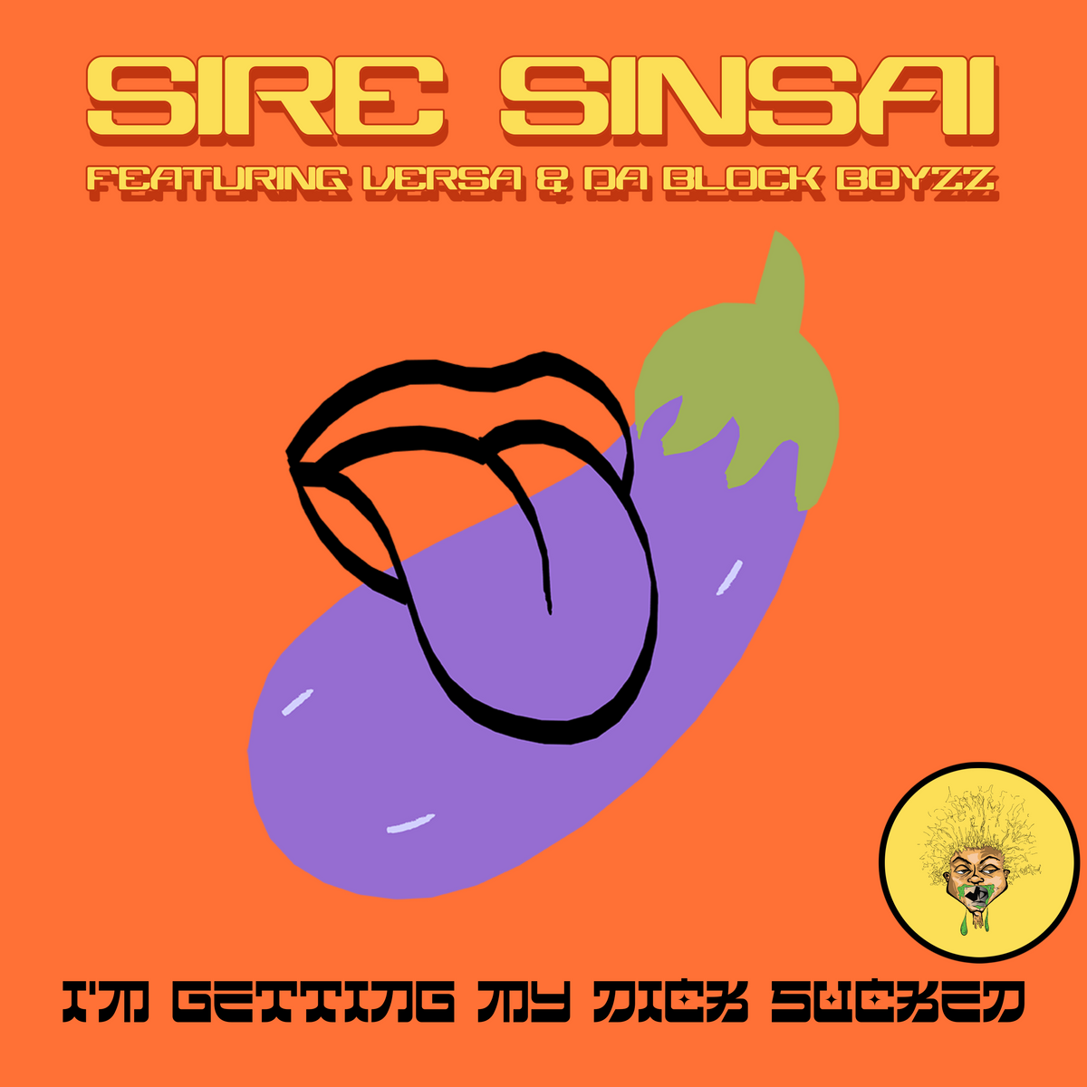 Album cover for “I’m Getting D!*k Sucked” by Sire Sinsai ft. Da Block Boyzz & Versa — produced by Da Killa Sin. Gritty Chicago hip-hop artwork with urban confidence, graffiti lettering, and Parental Advisory label.