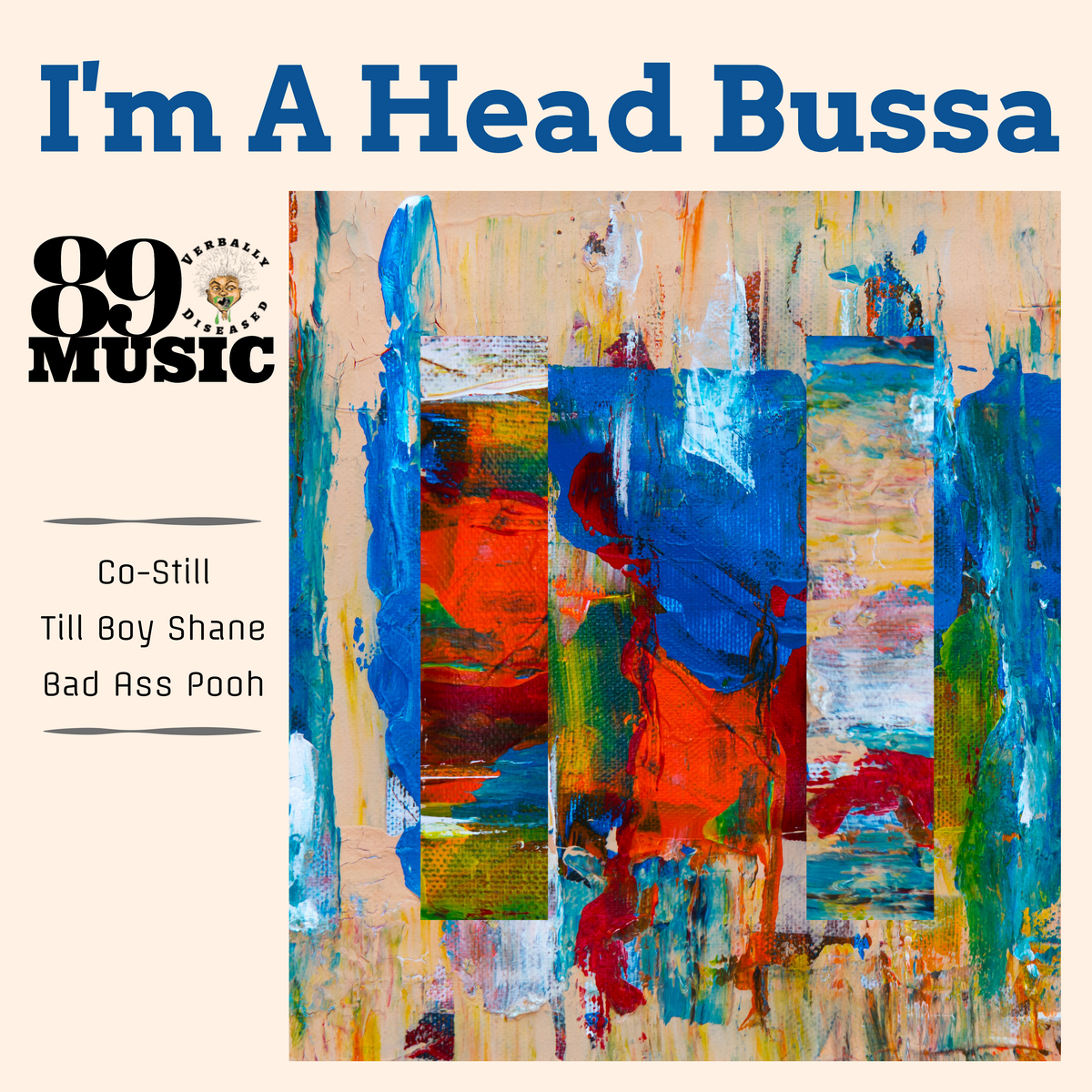 Album cover for “I’m A Head Bussa” by Co-Still ft. Tilla Boy Shane, Bad Ass Pooh — produced by Antezzy. Gritty Chicago street-inspired artwork with graffiti-style text, bold energy, and Parental Advisory label.