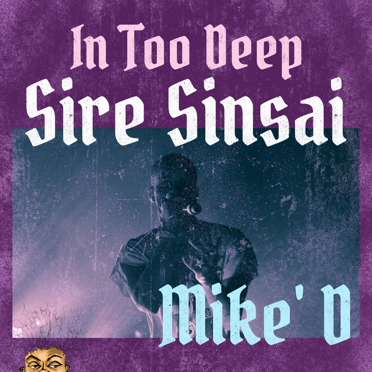 “In Too Deep by Mike D featuring Sire Sinsai — underground Chicago hip-hop single produced by Sire Sinsai aka Da Killa Sin, written by M. Diaz and P. Diaz — Verbally Diseased digital download cover art.”