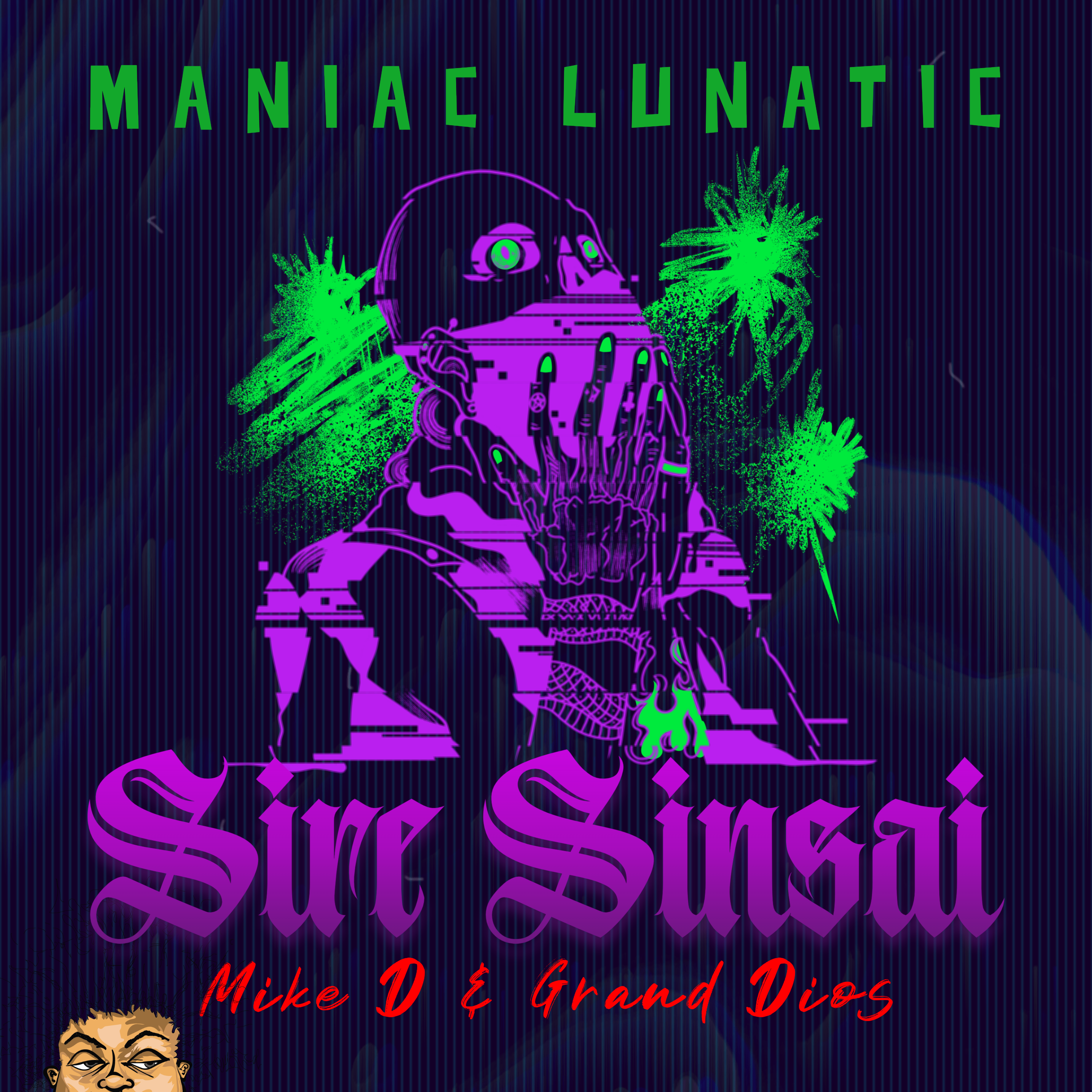 Album cover for “Maniac Lunatic” by Sire Sinsai featuring Mike D and Grandiose — produced by Da Killa Sin. Gritty Chicago hip-hop design with chaotic graffiti fonts, dark tones, and manic street energy.