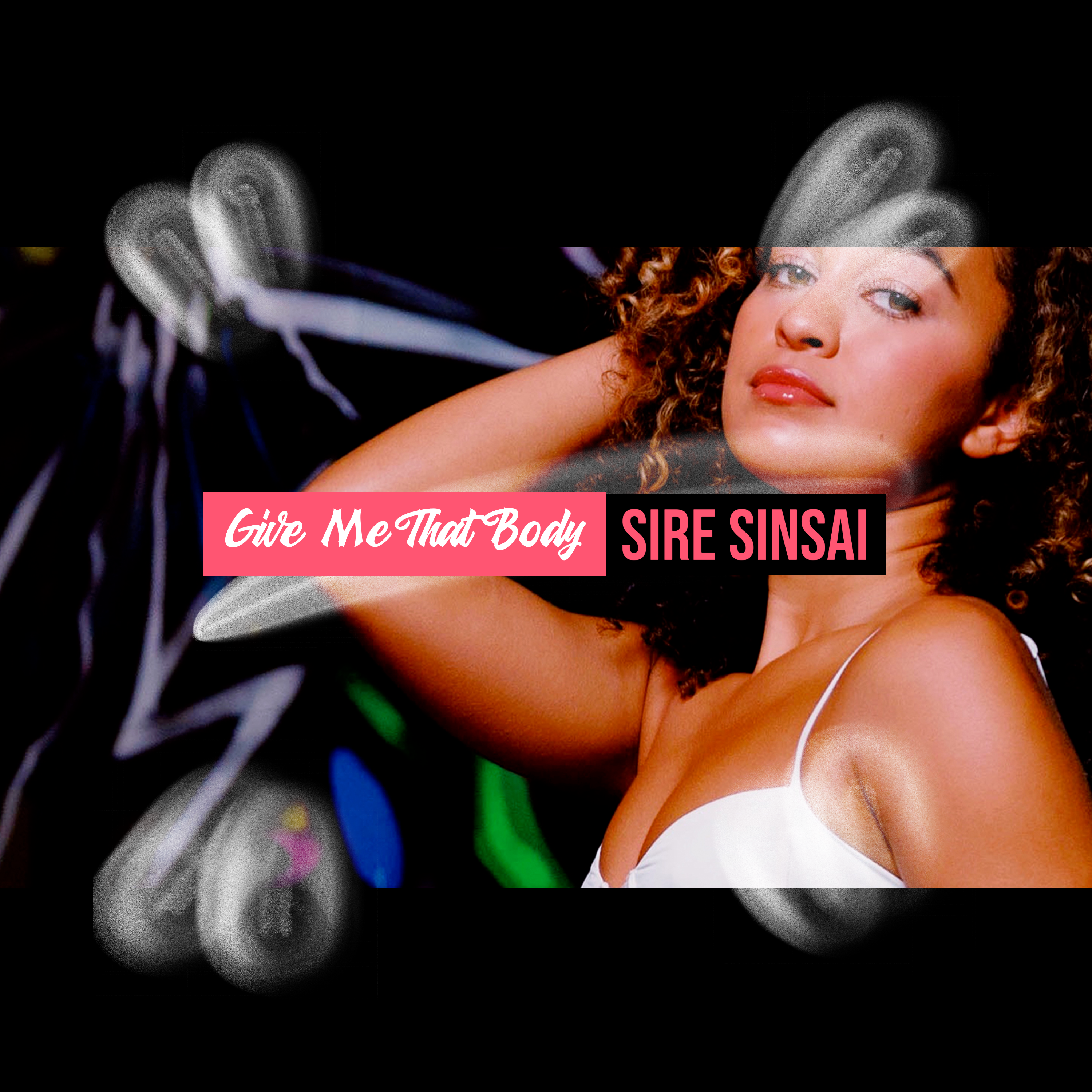 Album cover for “Give Me That Body” by Sire Sinsai — produced by Da Killa Sin. Stylish, seductive Chicago hip-hop artwork with graffiti-inspired text and Parental Advisory label.