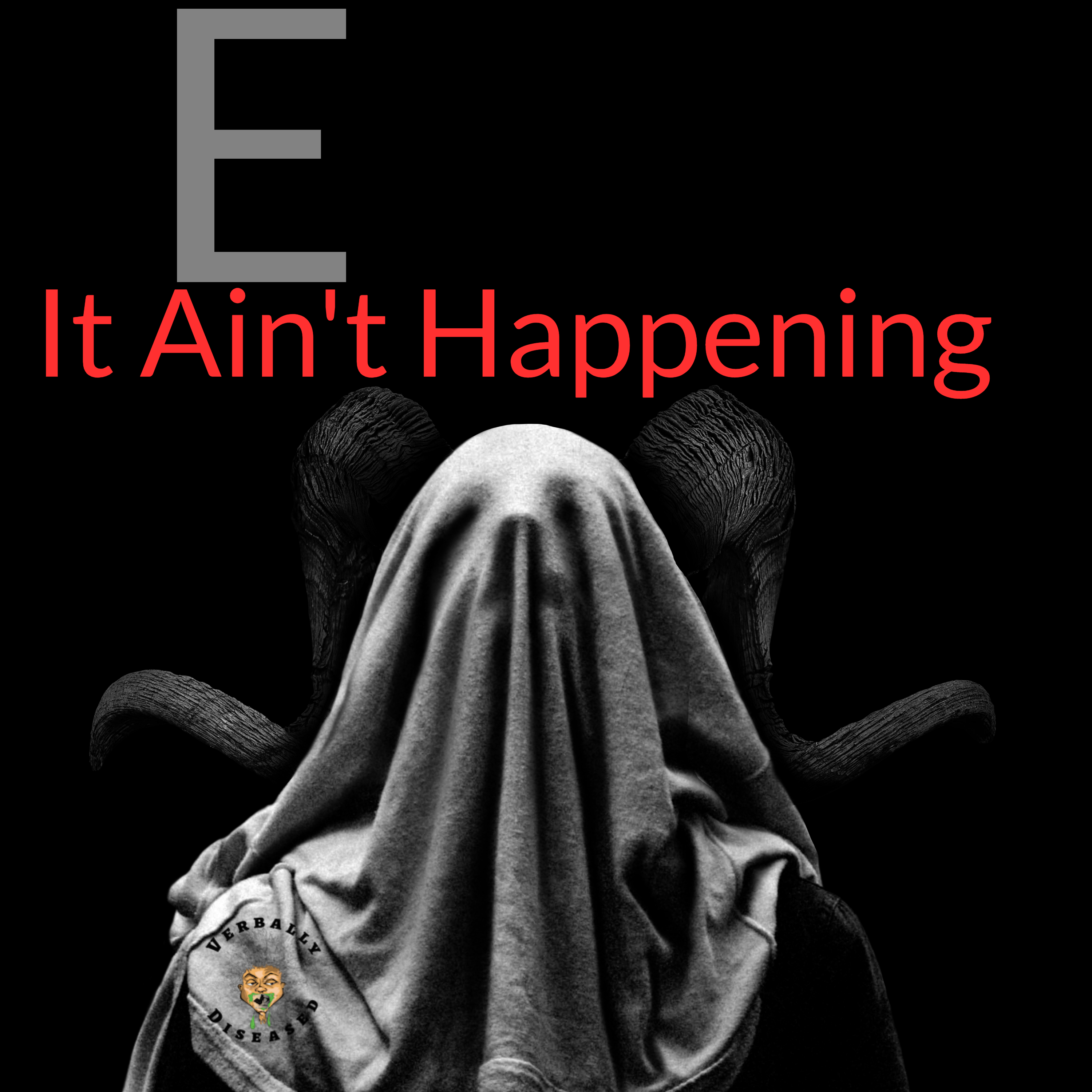 Album cover for “It Ain’t Happening” by E — written by E. Thomas, produced by RaBiez. Gritty South Side Chicago hip-hop design with dark tones and Verbally Diseased branding.