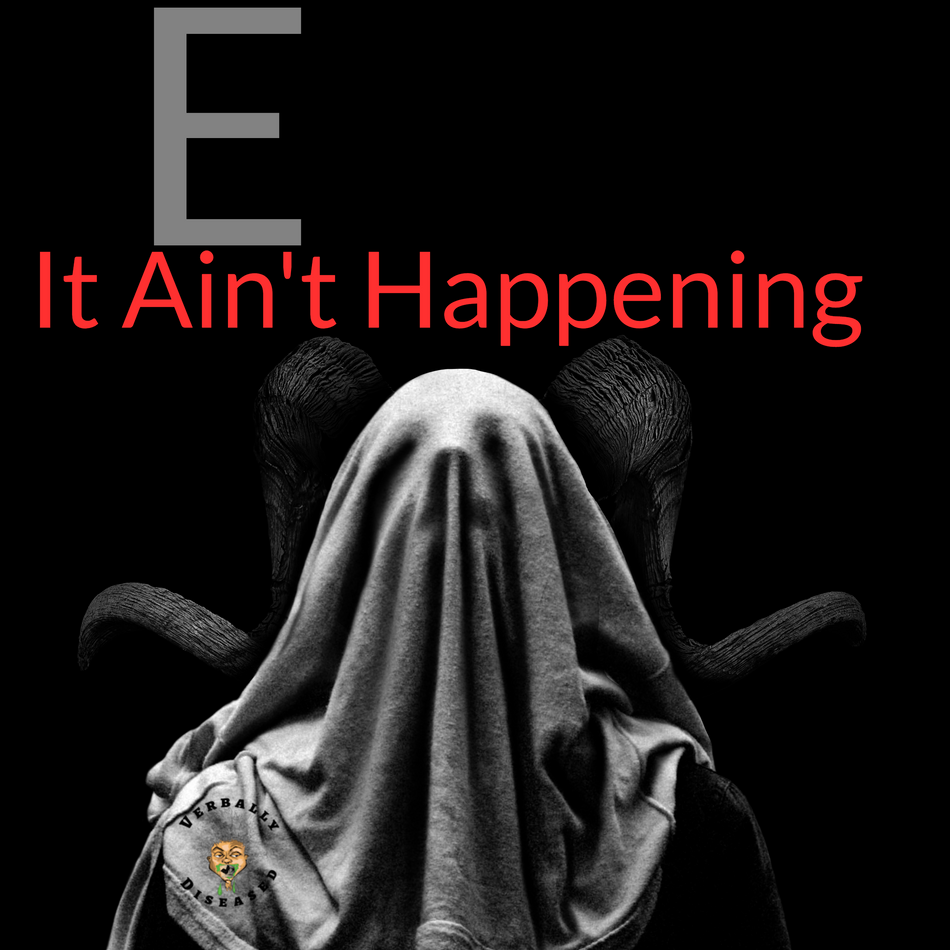 Album cover for “It Ain’t Happening” by E — written by E. Thomas, produced by RaBiez. Gritty South Side Chicago hip-hop design with dark tones and Verbally Diseased branding.