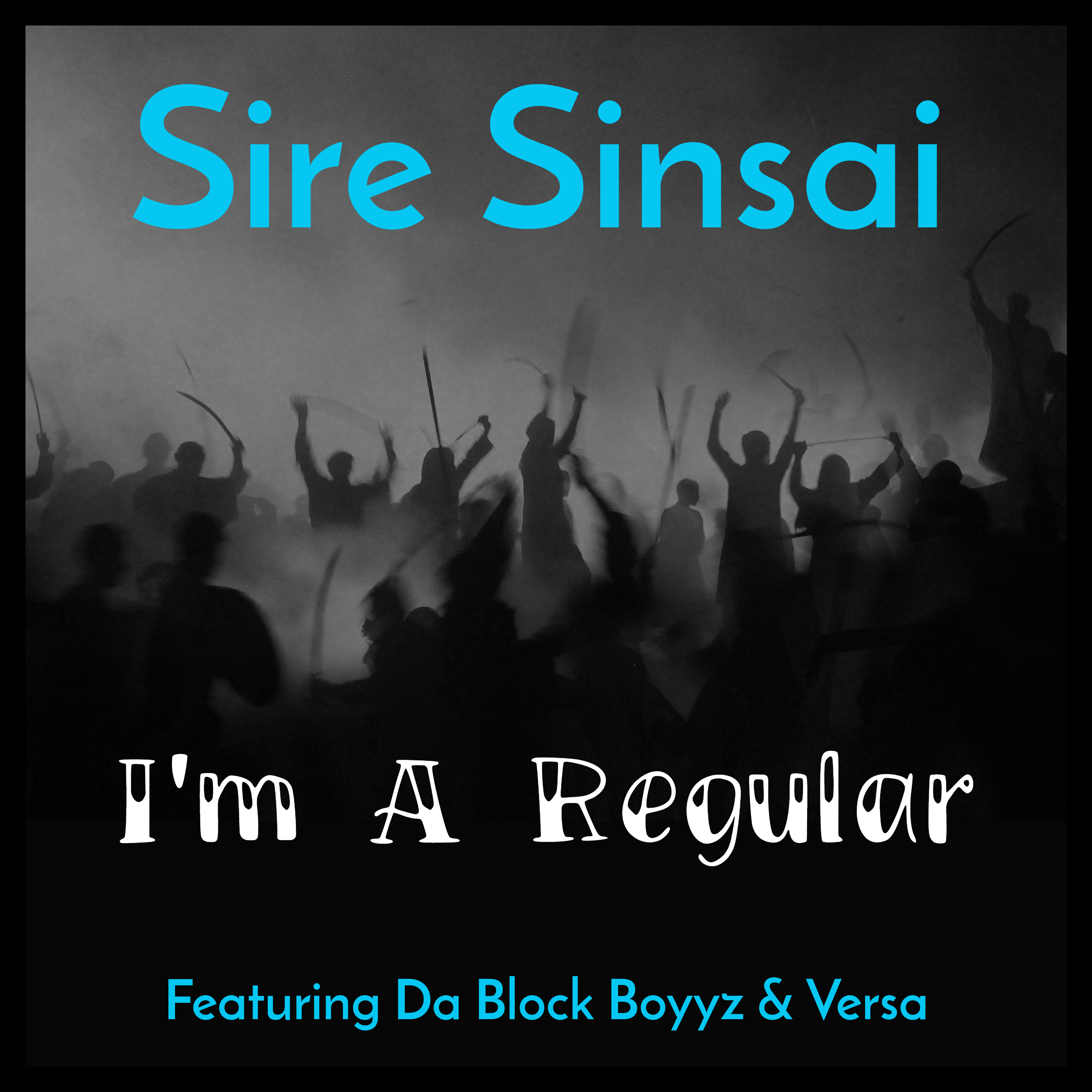 Album cover for “I’m A Regular” by Sire Sinsai ft. Versa & Da Block Boyzz — produced by Da Killa Sin. Chicago hip-hop artwork with confident vibe, graffiti-style lettering, and Parental Advisory label.