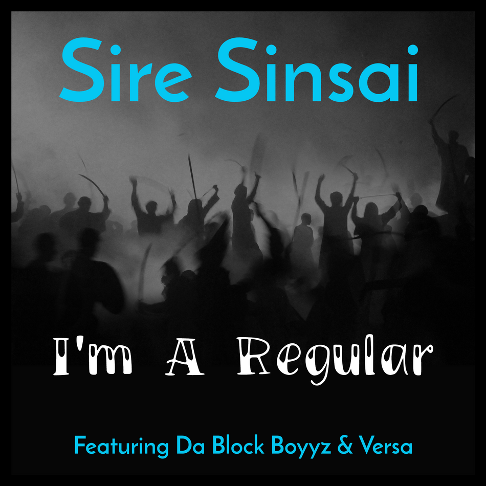 Album cover for “I’m A Regular” by Sire Sinsai ft. Versa & Da Block Boyzz — produced by Da Killa Sin. Chicago hip-hop artwork with confident vibe, graffiti-style lettering, and Parental Advisory label.